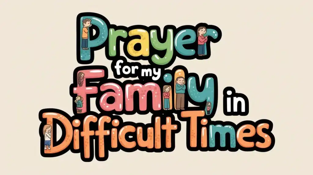 Prayer for My Family in Difficult Times 1