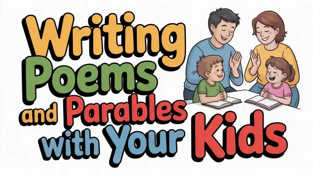 Writing Poems and Parables With Your Kids 4